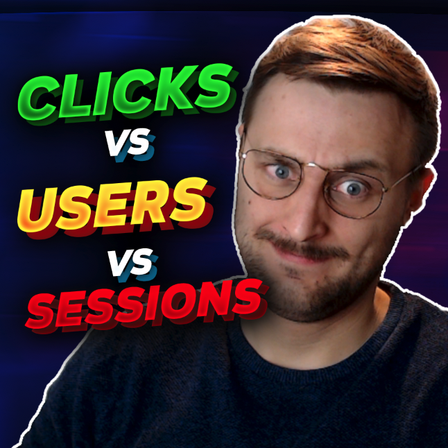 Clicks vs Users vs Sessions