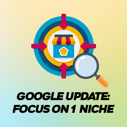 Google update: Focus on 1 niche