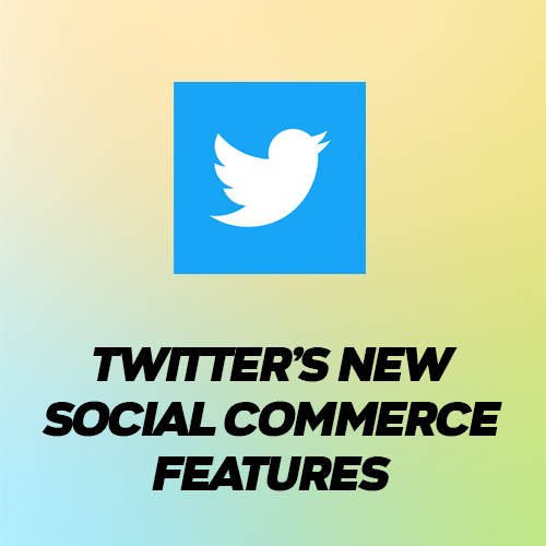 Twitter's new social commerce features