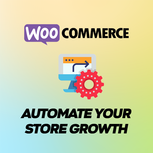 WooCommerce - Automate your Store Growth