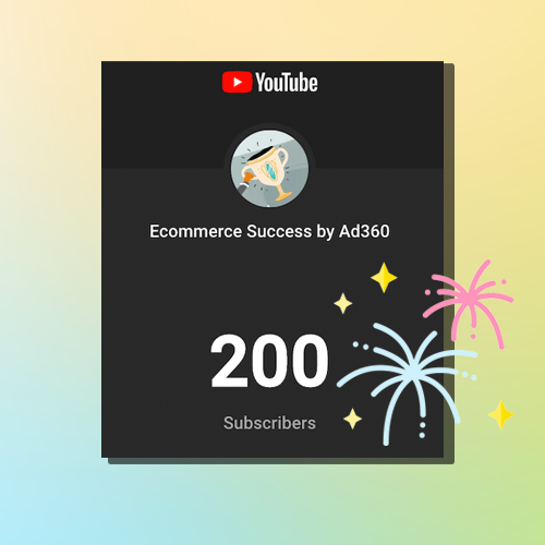 200 subscribers on e-commerce success by Ad360 YouTube channel
