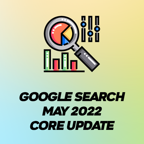 Google Search May 2022 Core Update