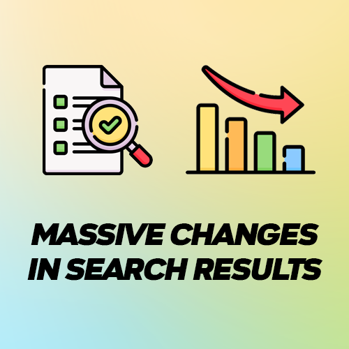 Massive Changes in Search Results