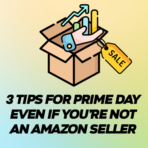 3-tips-for-Prime-Day-even-if-you-are-not-an-amazon-seller