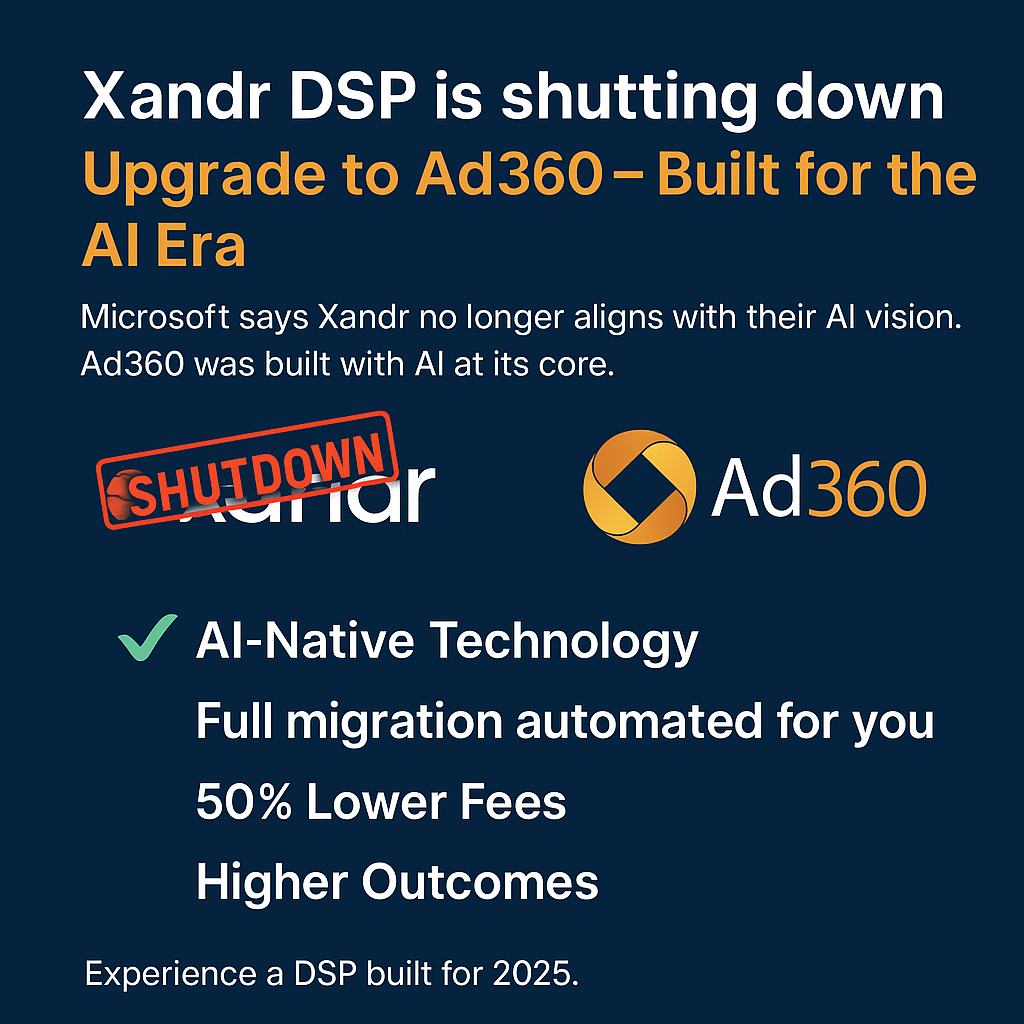 Xandr DSP is shutting now. Upgrade to Ad360